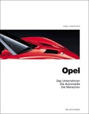 Cover of: Opel. Das Unternehmen, die Automobile, die Menschen.