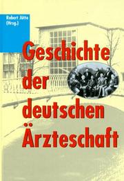Cover of: Geschichte der deutschen Ärzteschaft by Robert Jütte (Hrsg.) ; unter Mitarbeit von T. Gerst ... [et al].