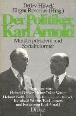 Cover of: Der Politiker Karl Arnold by Detlev Hüwel, Jürgen Rosorius ; mit Beiträgen von, Heiner Geissler ... [et al.].