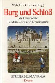Cover of: Burg und Schloss als Lebensorte in Mittelalter und Renaissance by Wilhelm G. Busse (Hrsg.)