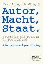 Cover of: Autor, Macht, Staat: Literatur und Politik in Deutschland : ein notwendiger Dialog