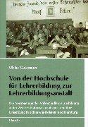 Cover of: Von der Hochschule für Lehrerbildung zur Lehrerbildungsanstalt: die Neuregelung der Volksschullehrerausbildung in der Zeit des Nationalsozialismus und ihre Umsetzung in Schleswig-Holstein und Hamburg