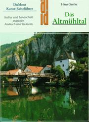 Cover of: Das Altmühltal: Kultur und Landschaft zwischen Ansbach und Kelheim