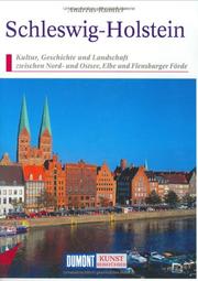 Cover of: Schleswig-Holstein: Kultur, Geschichte und Landschaft zwischen Nord- und Ostsee, Elbe und Flensburger Förde