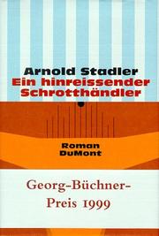 Cover of: Ein hinreissender Schrotthändler by Arnold Stadler