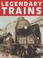 Cover of: Legendary Trains