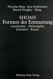 Cover of: Shoah--Formen der Erinnerung by herausgegeben von Nicolas Berg, Jess Jochimsen und Bernd Stiegler.