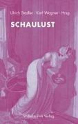 Cover of: Schaulust: heimliche und verpönte Blicke in Literatur und Kunst