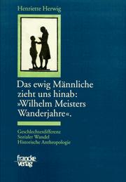 Cover of: Das ewige Männliche zieht uns hinab, "Wilhelm Meisters Wanderjahre" by Henriette Herwig