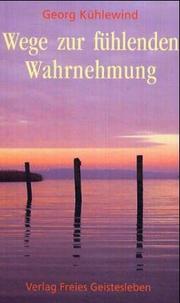 Cover of: Die Belehrung der Sinne: Wege zur fühlenden Wahrnehmung