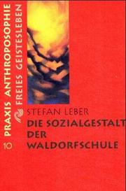 Cover of: Die Sozialgestalt der Waldorfschule: ein Beitr. zu d. sozialwiss. Anschauungen Rudolf Steiners