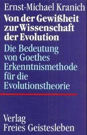 Cover of: Von der Gewissheit zur Wissenschaft der Evolution: die Bedeutung von Goethes Erkenntnismethode für die Evolutionstheorie