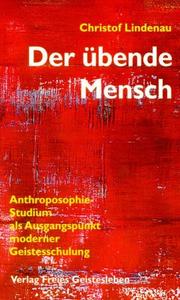 Cover of: Der übende Mensch by Christof Lindenau, Christof Lindenau