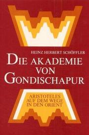 Cover of: Die Akademie von Gondischapur: Aristoteles auf d. Wege in d. Orient