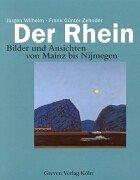 Cover of: Der Rhein. Bilder und Ansichten von Mainz bis Nijmegen. by Jürgen Wilhelm, Frank Günter Zehnder
