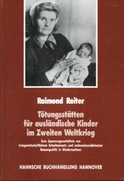 Cover of: Tötungsstätten für ausländische Kinder im Zweiten Weltkrieg: zum Spannungsverhältnis von kriegswirtschaftlichem Arbeitseinsatz und nationalsozialisticher Rassenpolitik in Niedersachsen