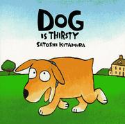 Cover of: Dog is thirsty by Satoshi Kitamura