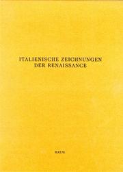 Cover of: Italienische Zeichnungen der Renaissance by Hamburger Kunsthalle. Kupferstichkabinett., Hamburger Kunsthalle. Kupferstichkabinett.