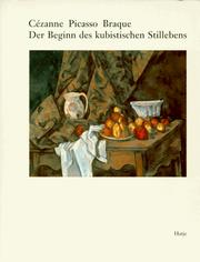 Cover of: Cézanne, Picasso, Braque: der Beginn des kubistischen Stillebens