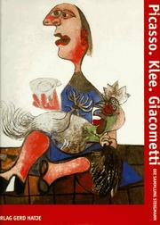 Cover of: Picasso, Klee, Giacometti by Staatsgalerie Stuttgart ; [Katalog, Ina Conzen, in Zusammenzrbeit mit Ralph Melcher, Jeannette Stoschek, Andreas K. Vetter].