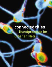 Cover of: Connected Cities: Processes of Art in the Urban Network