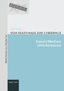 Cover of: Vom Ready-made zum Cyberspace. Kunst/Medien Interferenzen.