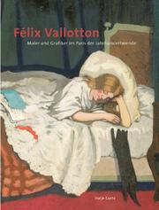 Cover of: Gemälde, Zeichnungen, Druckgrafik. by Felix Vallotton, Herbert Eichhorn, Rudolf Koella