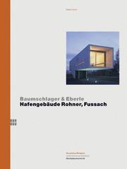 Cover of: Baumschlager & Eberle: Hafengebaude Rohner, Fussach (Werkdokumente / Kunsthaus Bregenz, Archiv Kunst Architektur)