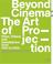 Cover of: Beyond Cinema: The Art of Projection: