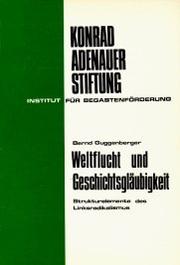 Cover of: Weltflucht und Geschichtsgläubigkeit: St[r]ukturelemente d. Linksradikalismus