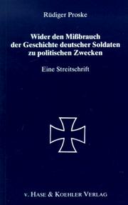 Cover of: Wider den Missbrauch der Geschichte deutscher Soldaten zu politischen Zwecken by Rüdiger Proske