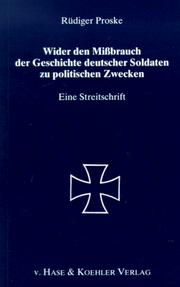 Cover of: Wider den Missbrauch der Geschichte deutscher Soldaten zu politischen Zwecken: eine Streitschrift