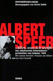 Cover of: Alles, was ich weiss: aus unbekannten Geheimdienstprotokollen vom Sommer 1945