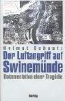 Cover of: Der Luftangriff auf Swinemünde: Dokumentation einer Tragödie