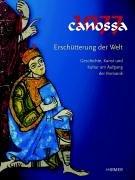Cover of: Canossa 1077 - Erschuetterung Der Welt: Geschichte, Kunst Und Kultur Am Aufgang Der Romanik