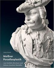 Cover of: Die Figuerliche Porzellanplastik Von Gottlieb Kirchner Und Johann Joachim Kaendler (Bestandskataloge Der Staatlichen Kunstsammlungen Dresden)