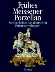 Cover of: Frühes Meissener Porzellan: Kostbarkeiten aus deutschen Privatsammlungen