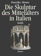 Cover of: Die Skulptur des Mittelalters in Italien by Joachim Poeschke, Albert Hirmer, Irmgard Hirmer, Joachim Poeschke