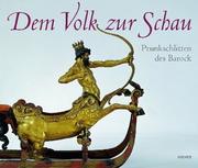 Cover of: Dem Volk zur Schau: Prunkschlitten des Barock : die Schlittensammlung des Württembergischen Landesmuseums Stuttgart
