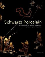 Cover of: Schwartz Porcelain: die Leidenschaft für Lack und ihre Wirkung auf das europäische Porzellan