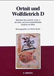 Cover of: Ortnit und Wolfdietrich D: kritischer Text nach Ms. Carm 2 der Stadt- und Universität Frankfurt am Main