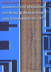 Cover of: Kommentiertes Verzeichnis der Werke und Werkausgaben Igor Strawinskys bis 1971 by Helmut Kirchmeyer, Helmut Kirchmeyer