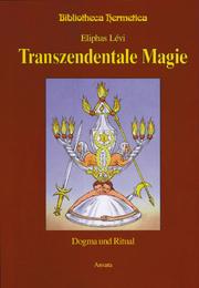 Cover of: Transzendentale Magie. Dogma und Ritual. by Eliphas Levi