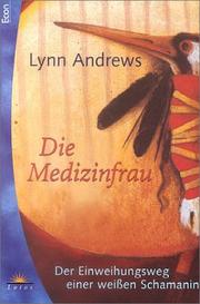 Cover of: Die Medizinfrau. Der Einweihungsweg einer weißen Schamanin. by Lynn Andrews