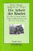 Cover of: Die Arbeit der Kinder: Kindheitskonzept und Arbeitsteilung zwischen den Generationen