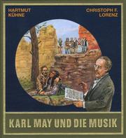 Cover of: Karl May und die Musik / von Hartmut Kühne und Christoph F. Lorenz. by Hartmut Kühne, Hartmut Kühne