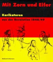 Cover of: Mit Zorn und Eifer: Karikaturen aus der Revolution 1848/49 : der Bestand des Reiss-Museums Mannheim