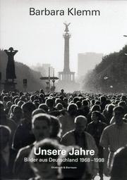 Cover of: Unsere Jahre: Bilder aus Deutschland 1968-1998