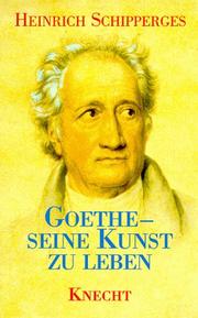 Cover of: Goethe, seine Kunst zu Leben: Betrachtungen aus der Sicht eines Arztes