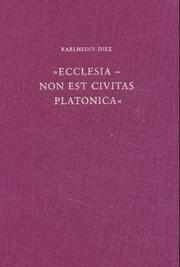 Cover of: "Ecclesia--non est civitas Platonica": Antworten katholischer Kontroverstheologen des 16. Jahrhunderts auf Martin Luthers Anfrage an die "Sichtbarkeit" der Kirche